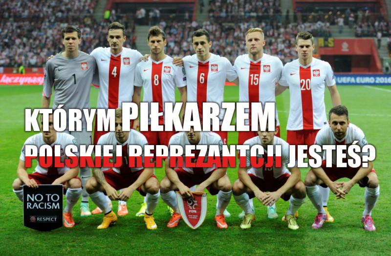 Którym piłkarzem reprezentacji Polski jesteś?