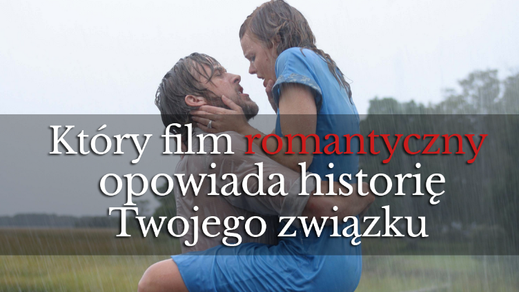 Który film romantyczny opowiada historię Twojego związku?