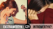 Jesteś EKSTRAWERTYKIEM czy INTROWERTYKIEM?
