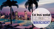 Co byś wolał na wakacjach? (wersja zboczona)