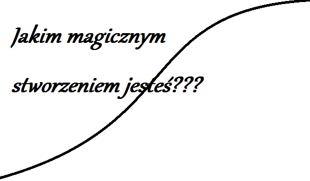 Jakim magicznym stworzeniem jesteś?