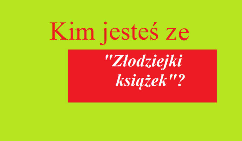 Kim jesteś ze „Złodziejki książek”?