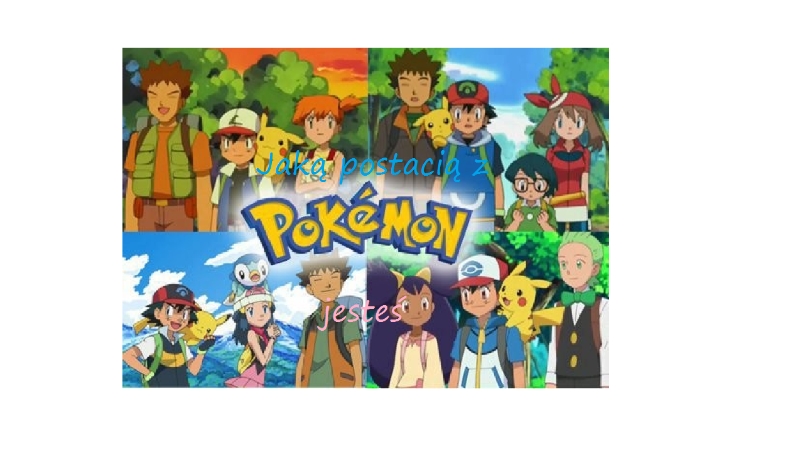 Jaką postacią z Pokemon jesteś