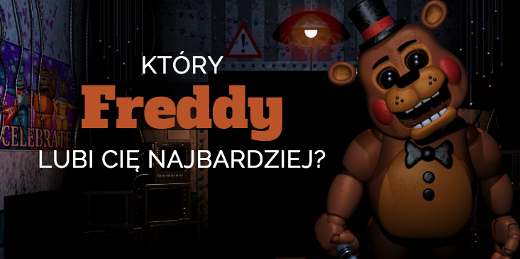 Który Freddy lubi Cię najbardziej?