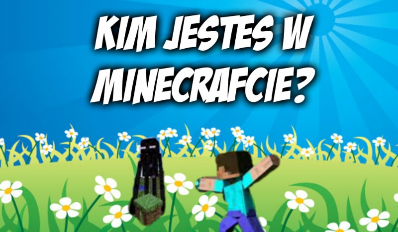 Jakim mobem jesteś w minecraft?