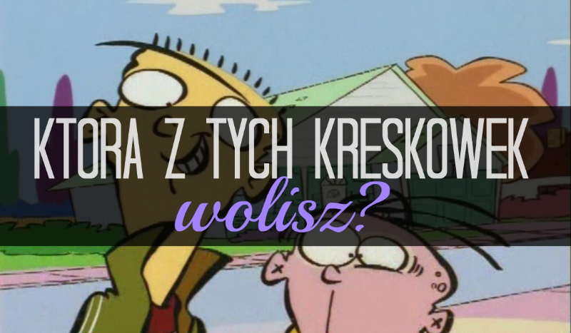 Którą z tych kreskówek wolisz?