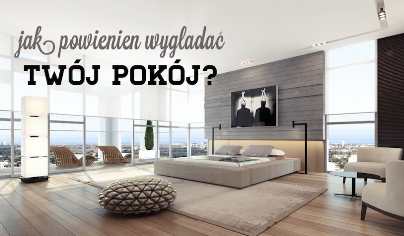 Jak powinien wyglądać Twój pokój?