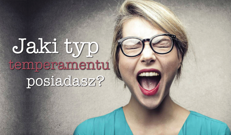 Sprawdź, jaki typ temperamentu posiadasz!