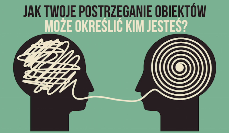 Jak Twoje postrzeganie obiektów może określić kim jesteś?