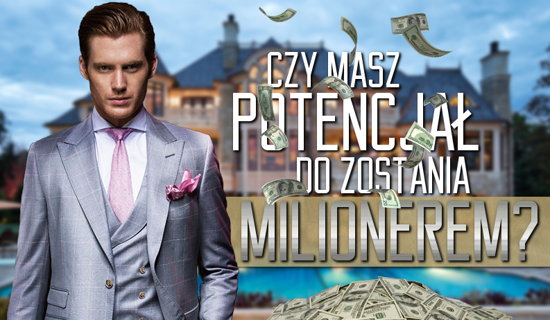 Czy masz potencjał do zostania milionerem?