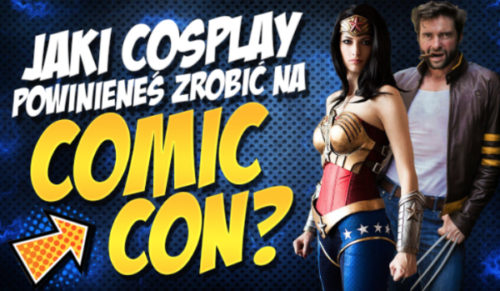 Jaki cosplay powinieneś zrobić na Comic Con?