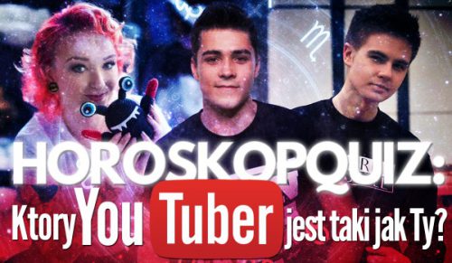 Horoskopquiz: Który polski YouTuber jest taki jak Ty?