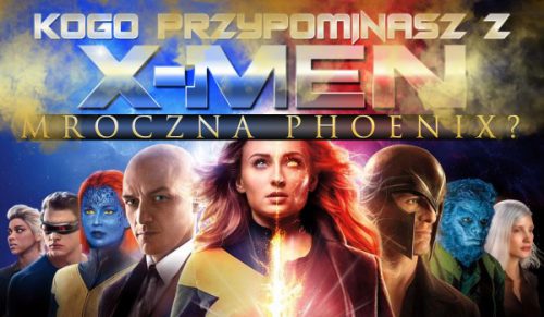 Kogo przypominasz z „X-Men: Mroczna Phoenix”?