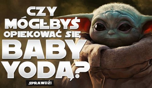 Czy mógłbyś opiekować się Baby Yodą?