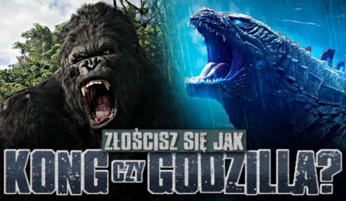 Gniewasz się jak King Kong czy Godzilla?