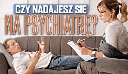 Czy nadajesz się na psychiatrę?