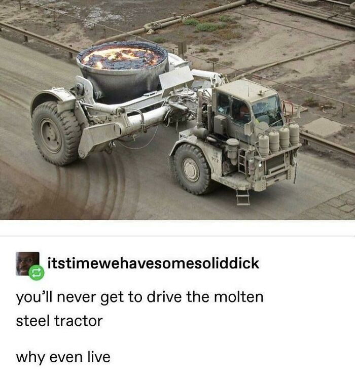 A molten steel tractor, carrying a ladle of glowing hot metal, representing forbidden foods in an industrial setting.